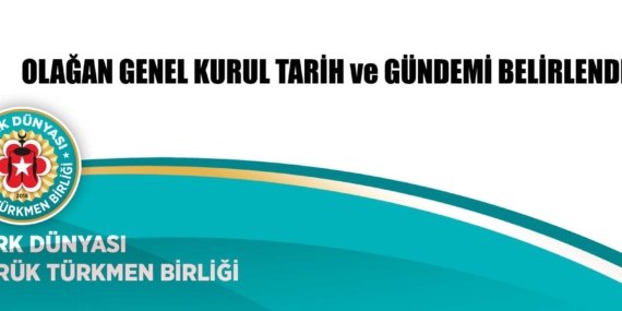 Türk Dünyası Yörük Türkmen Birliği Olağan Genel Kurulu İlanı