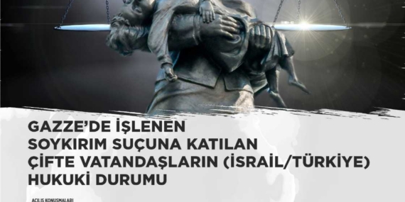 GAZZE’DE İŞLENEN SOYKIRIM SUÇUNA HUKUKİ DURUM PANELİ SONUÇ BİLDİRGESİ